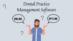 online or offline dental practice