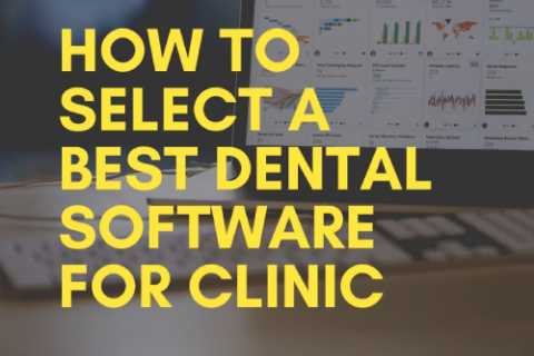 how to select a best dental software for clinic