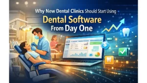 why dental clinics should start using dental software from day one